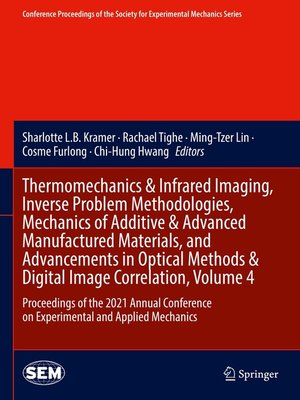cover image of Thermomechanics & Infrared Imaging, Inverse Problem Methodologies, Mechanics of Additive & Advanced Manufactured Materials, and Advancements in Optical Methods & Digital Image Correlation, Volume 4